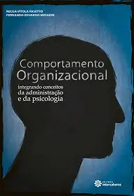 Comportamento organizacional:: integrando conceitos da administração e da psicologia