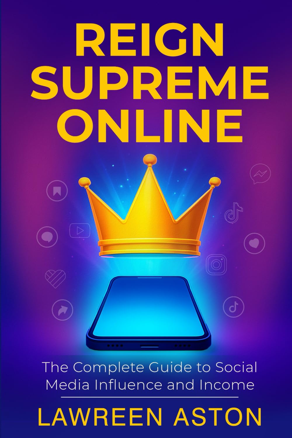 Reign Supreme Online: The Complete Guide to Social Media Influence and Income