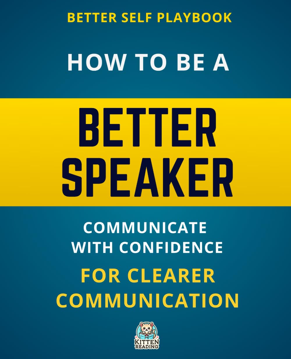 Better Self Playbook - How to Be a Better Speaker: Communicate with Confidence for Clearer Communication