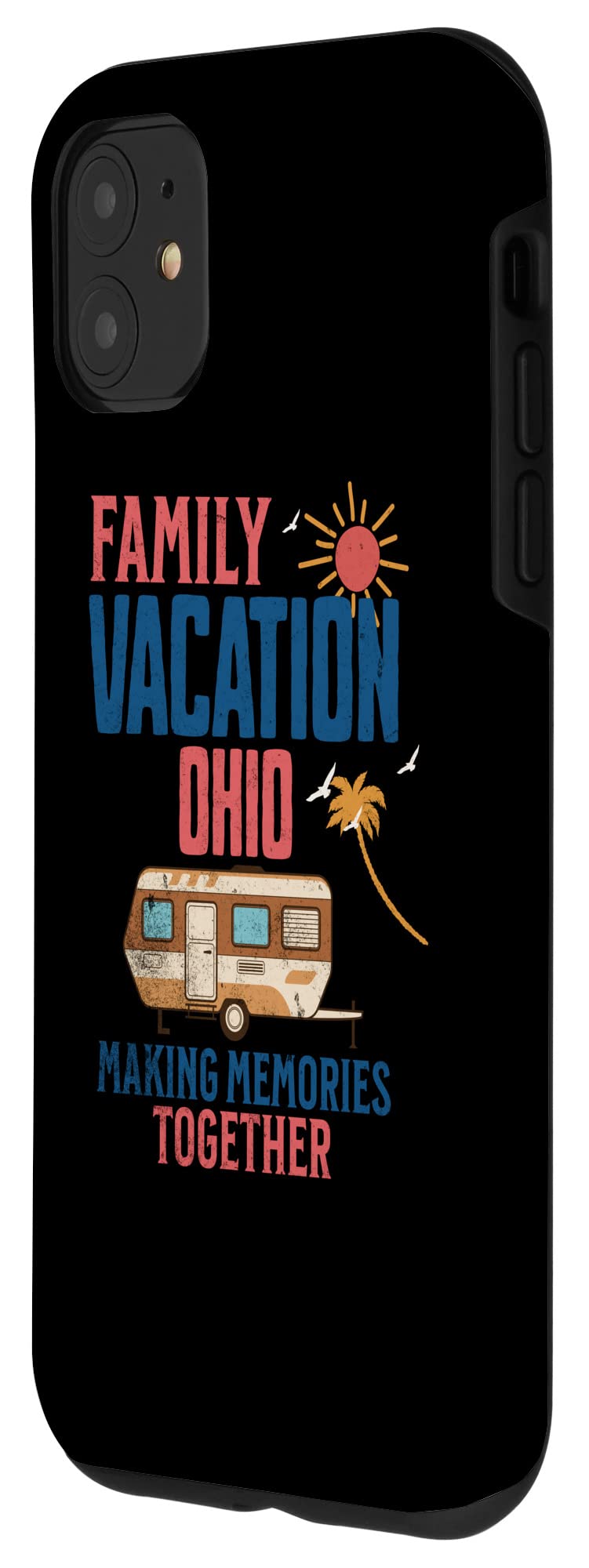 Amazon.com: iPhone 11 FAMILY VACITION OHIO MAKING MEMORIES FUNNY CAMPING  Case : Cell Phones & Accessories