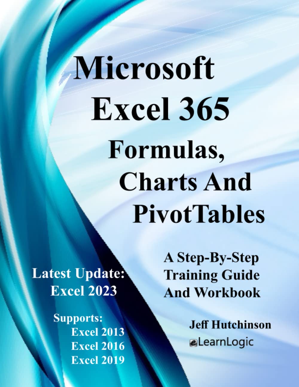 Microsoft Excel 365 Formulas, Charts and PivotTables: Supports Excel 2013, 2016 and 2019
