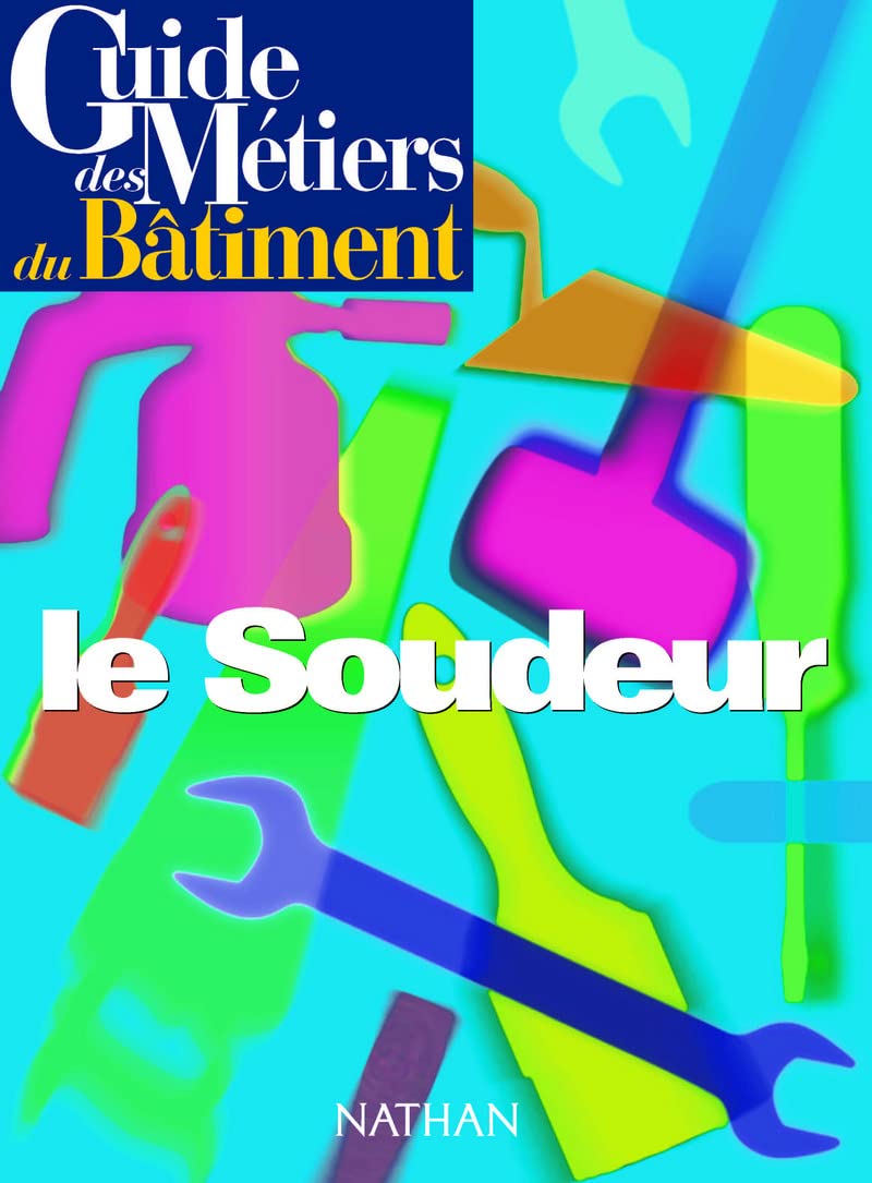 Guide des métiers du bâtiments : le soudeur
