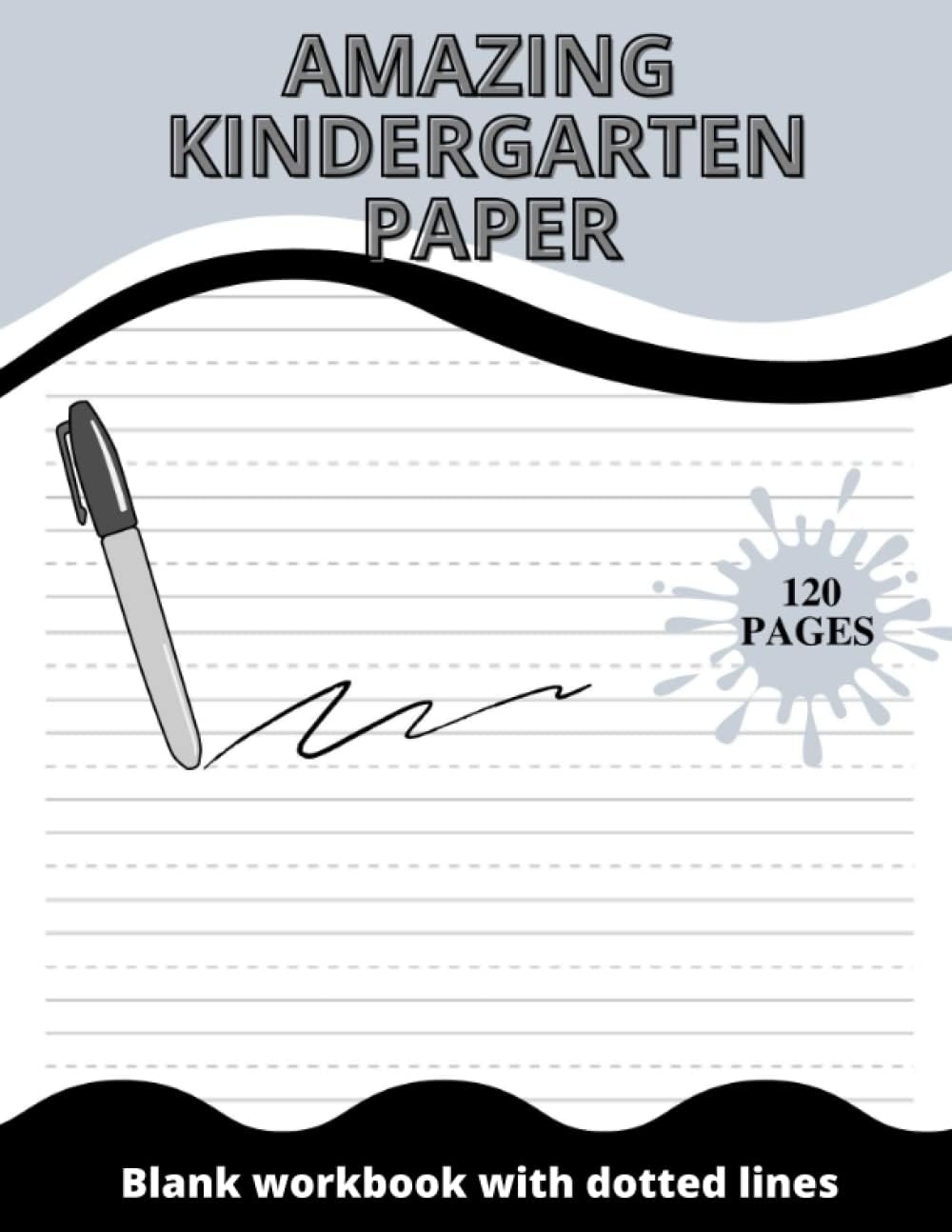 AMAZING KINDERGARTEN PAPER, Blank handwriting practice paper with dotted lines for kids: 120 pages with dotted lines for alphabets, numbers and shapes