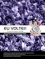Eu Voltei. As Melhores Imagens De 2008. O Ano Em Que A Fiel Não Abandonou O Timão 8589239608 Book Cover