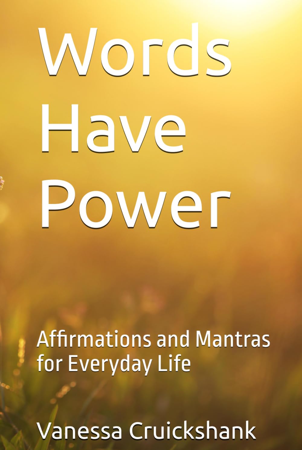 Words Have Power: Affirmations and Mantras for Everyday Life