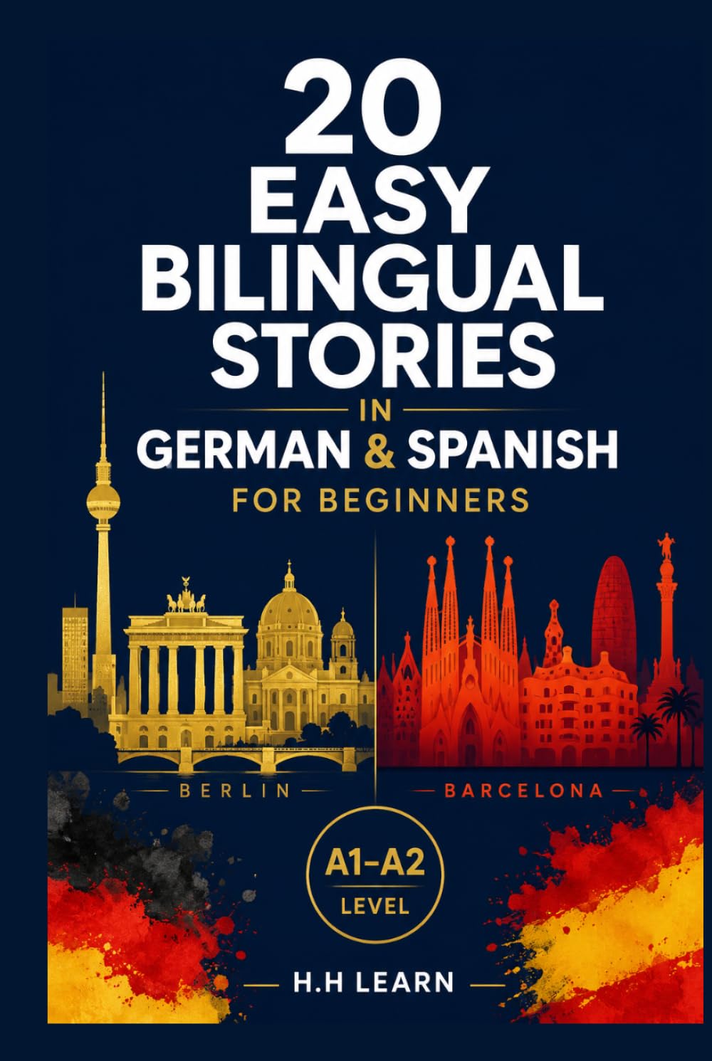 20 Easy Bilingual Stories in German & Spanish for Beginners: Learn German and Spanish Naturally Through Parallel Stories (A1–A2)