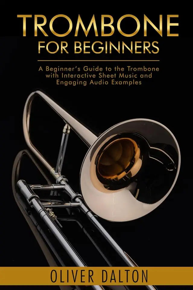 Trombone for Beginners: A Beginner’s Guide to the Trombone with Interactive Sheet Music and Engaging Audio Examples