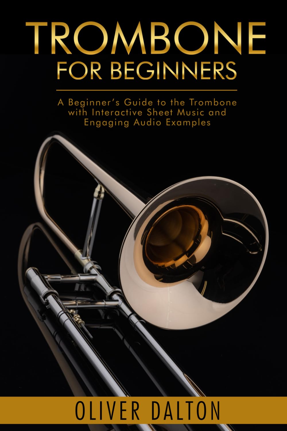 Trombone for Beginners: A Beginner’s Guide to the Trombone with Interactive Sheet Music and Engaging Audio Examples