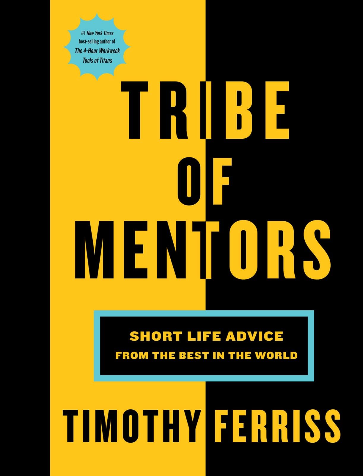 Tribe Of Mentors: Transformative Wisdom From Icons and Innovators to Help You Navigate Life's Challenges Hardcover – November 21, 2017
