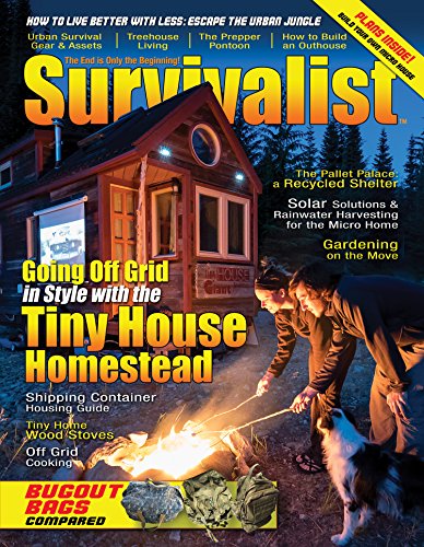 Going Off Grid: The Tiny House Homestead [Survivalist Magazine Issue #27]