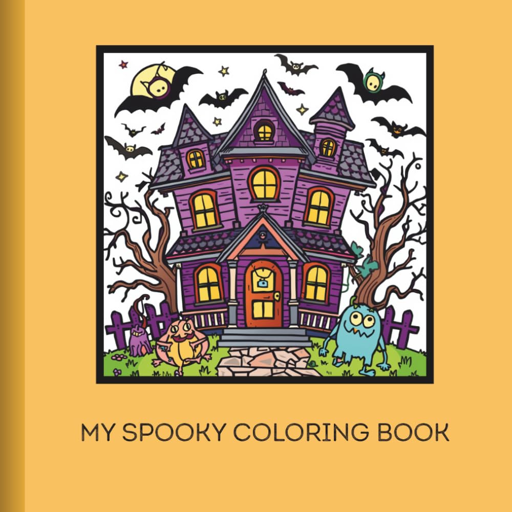 My spooky coloring book: This coloring book is filled with adorable monsters, playful pumpkins, magical witches, and friendly spooky creatures!
