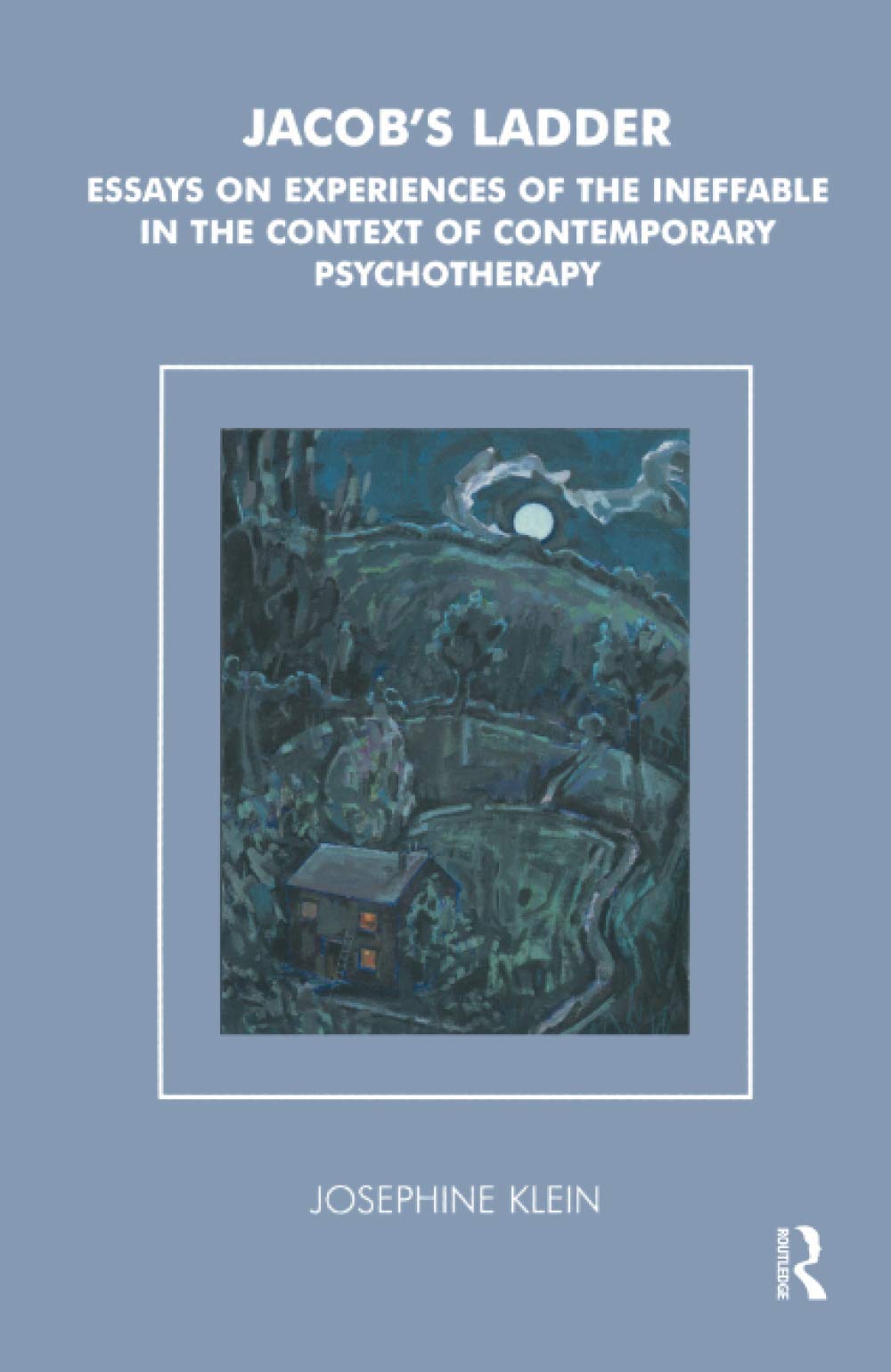 Jacob's Ladder: Essays on Experiences of the Ineffable in the Context of Contemporary Psychotherapy