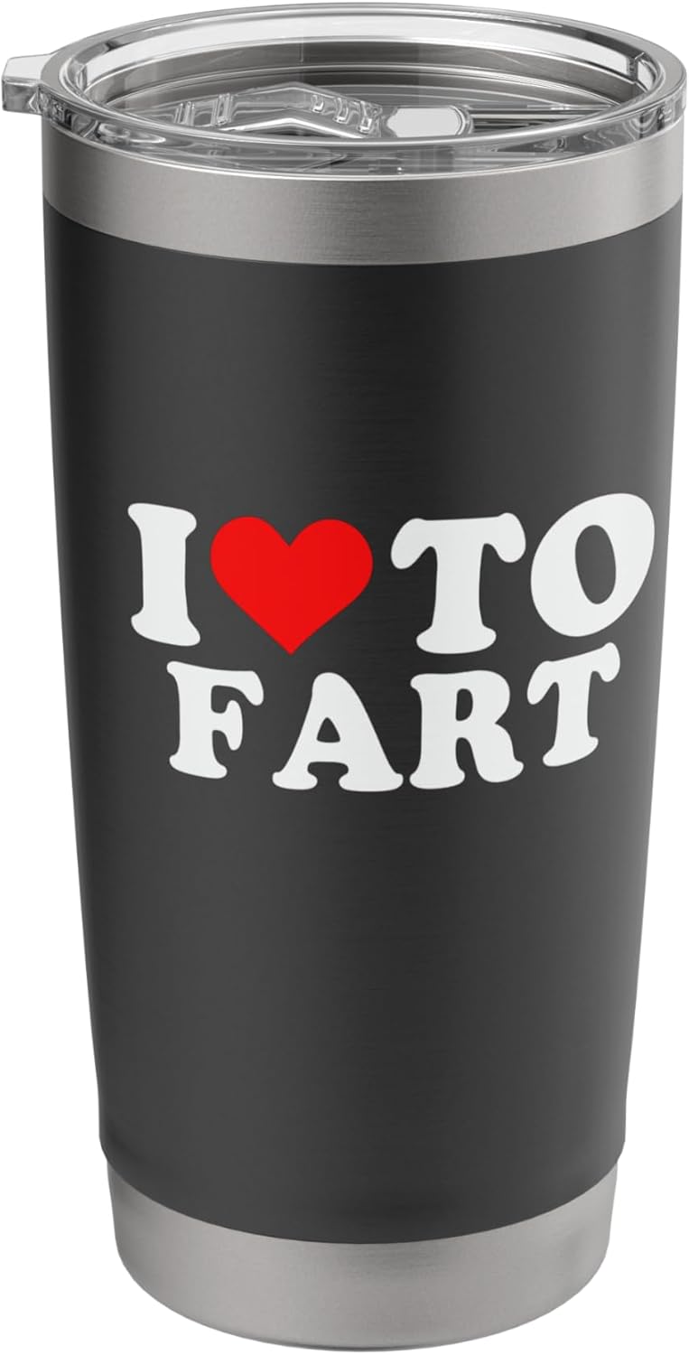 I Love to Fart Stainless Steel Insulated Tumbler