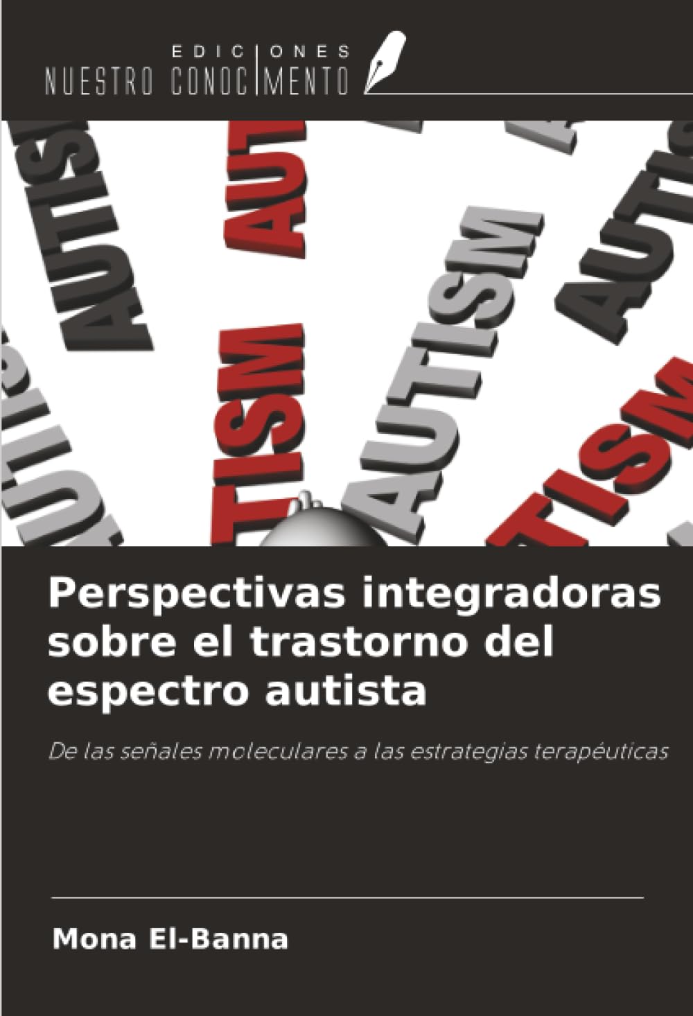 Perspectivas integradoras sobre el trastorno del espectro autista: De las señales moleculares a las estrategias terapéuticas