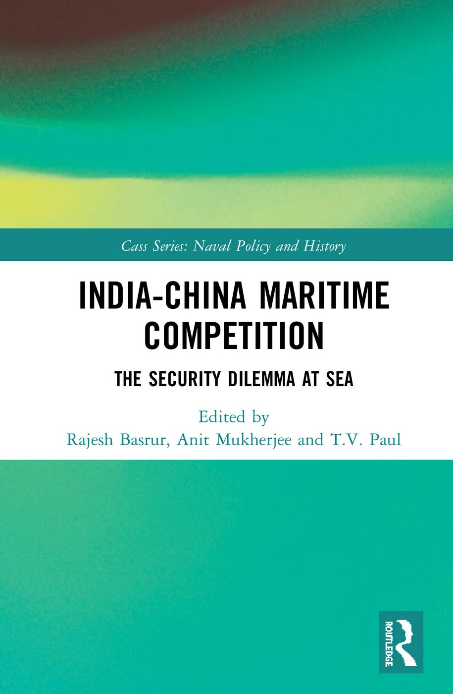 Buy India-China Maritime Competition: The Security Dilemma at Sea (Cass Series: Naval Policy and History) — BookShops.in