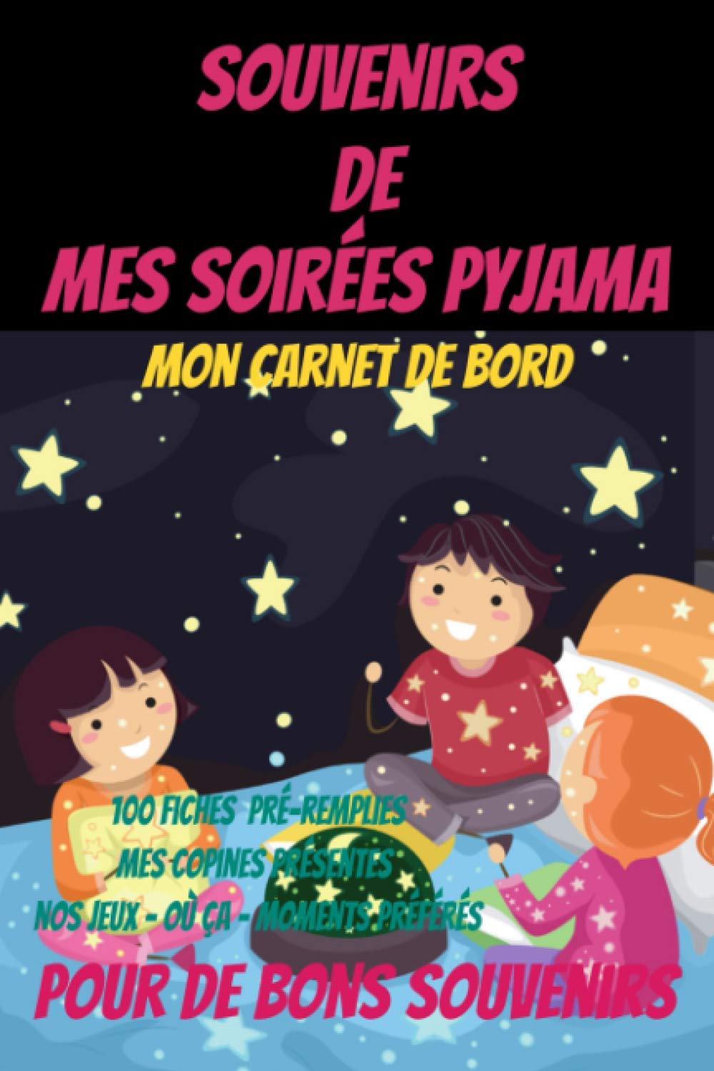 Mes soirées pyjama – carnet de suivi soirées pyjama – pyjama party - livre d’activités pour fille: Carnet de bord pour activités fille anniversaire - Format A5 100 pages