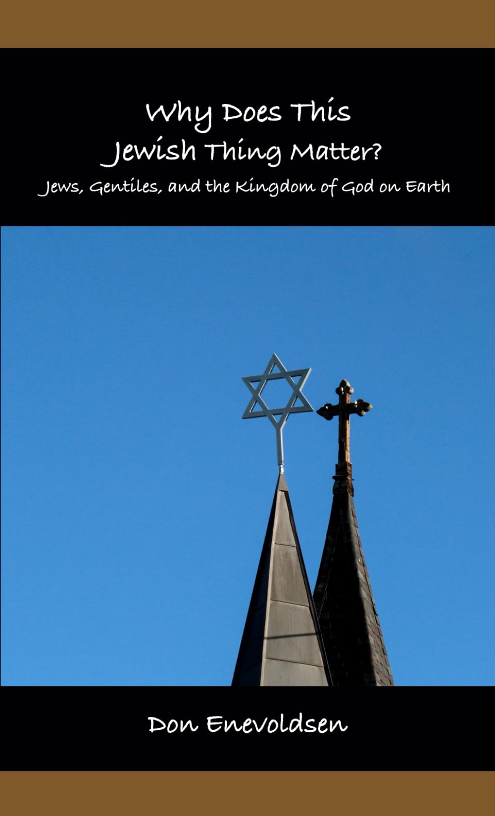 Why Does This Jewish Thing Matter?: Jews, Gentiles, and the Kingdom of God on Earth