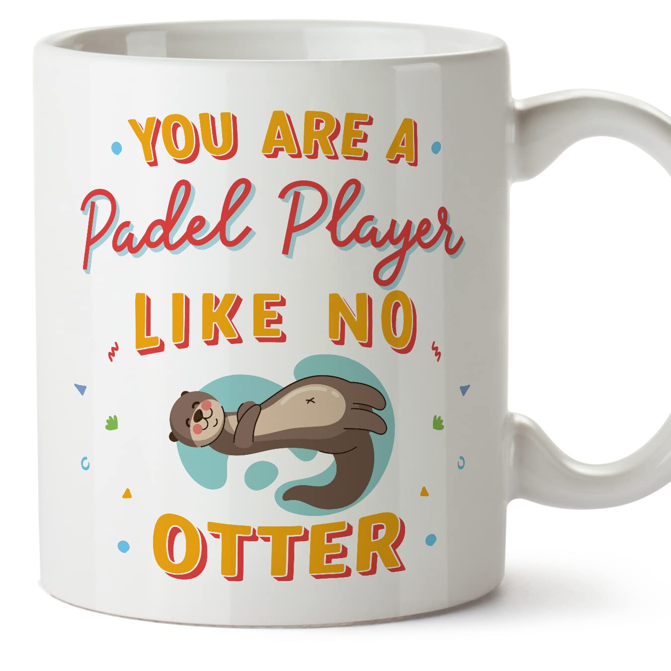 MUGFFINS Padel Player Mug - in English - You are Like No Otter - Funny Gift for Colleagues - Ceramic 11oz Mug