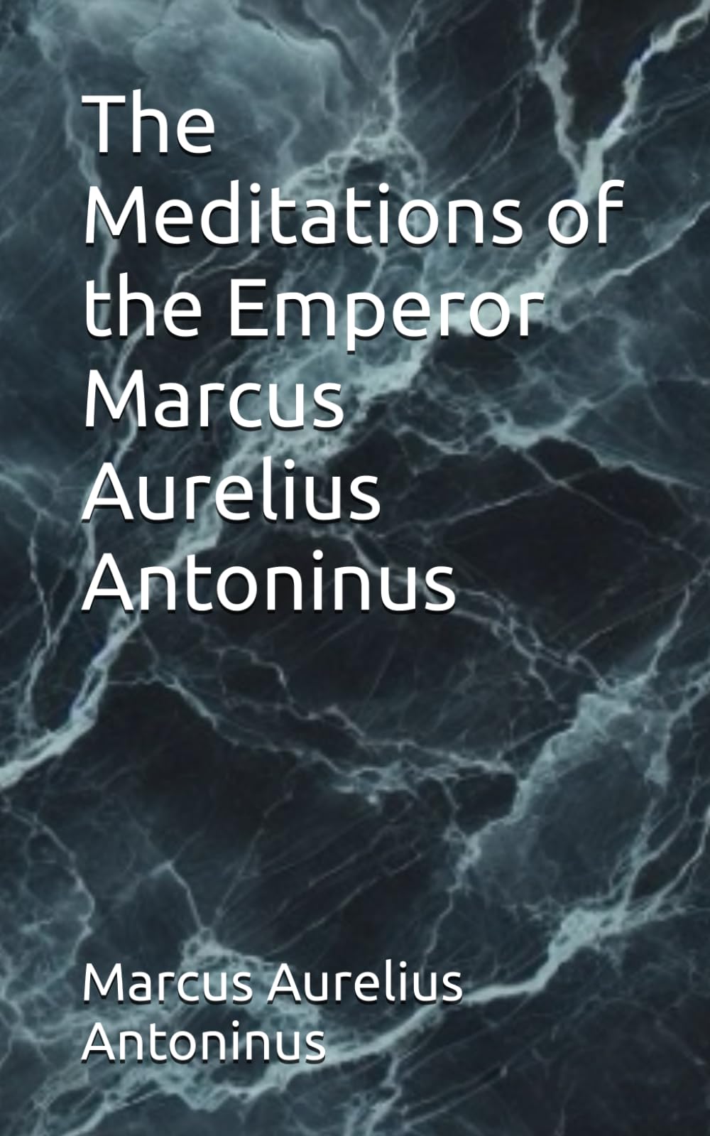The Meditations of the Emperor Marcus Aurelius Antoninus
