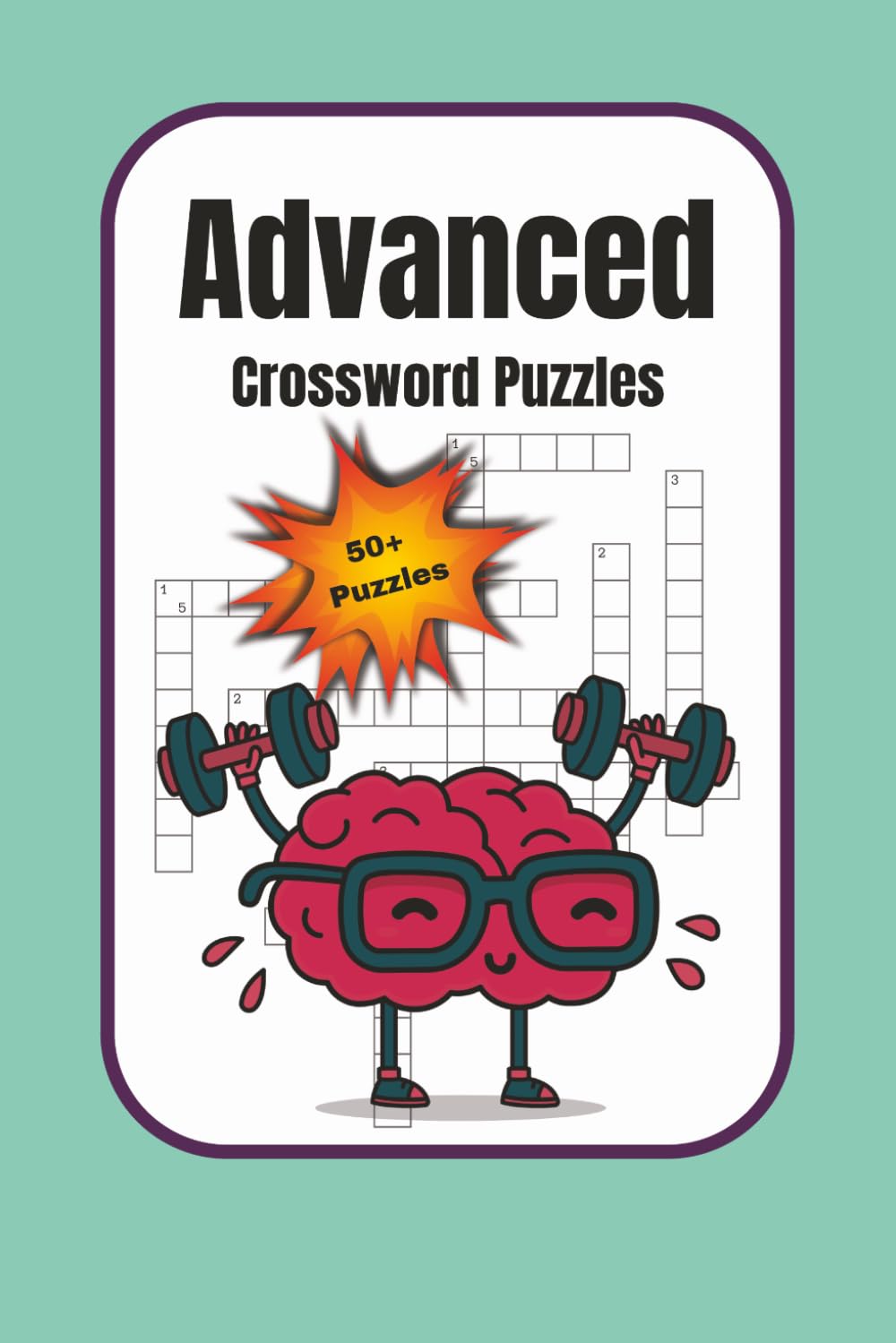 Advanced Crossword Puzzle (50+ Puzzles): Difficult crossword puzzle with easy to read print. Filled with challenging, educating and fun puzzles that will last hours. (Payne Puzzles and Games)