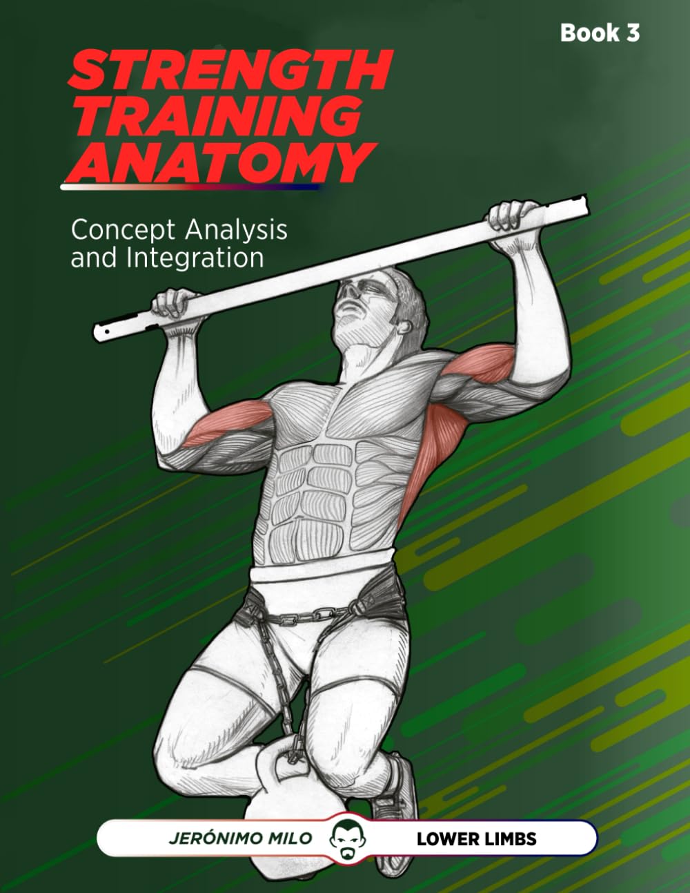 Strength Training Anatomy 3: Analysis and integration of concepts (**Functional Anatomy of Strength Training**)