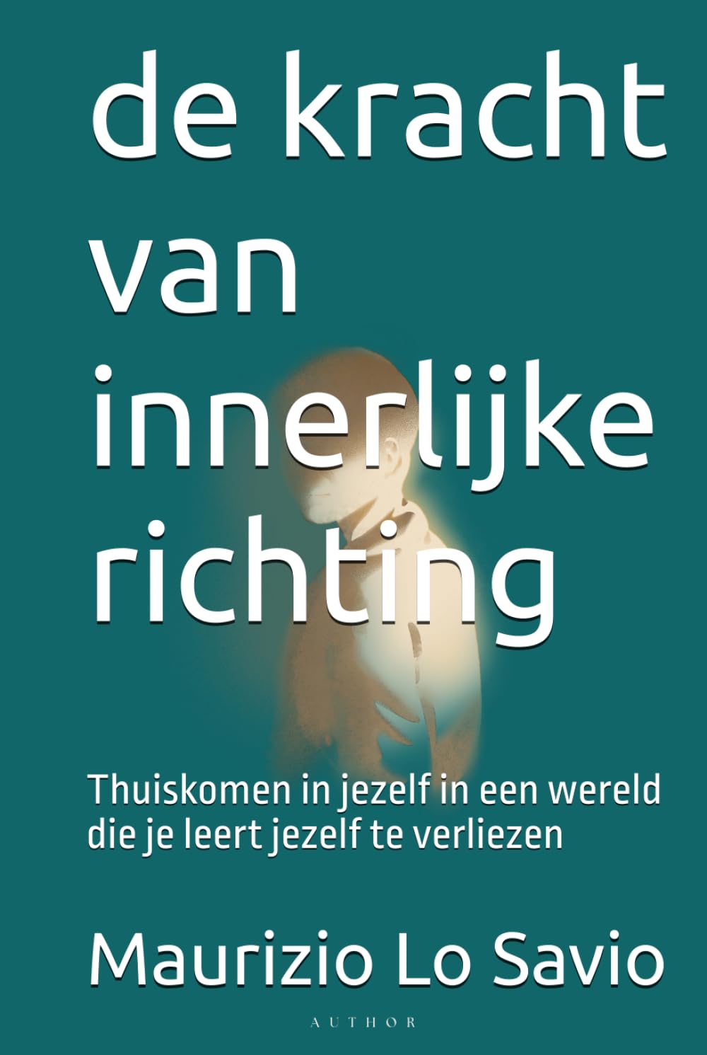 de kracht van innerlijke richting: Thuiskomen in jezelf in een wereld die je leert jezelf te verliezen
