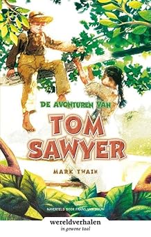 De avonturen van Tom Sawyer in makkelijke taal Wereldverhalen Dutch Edition