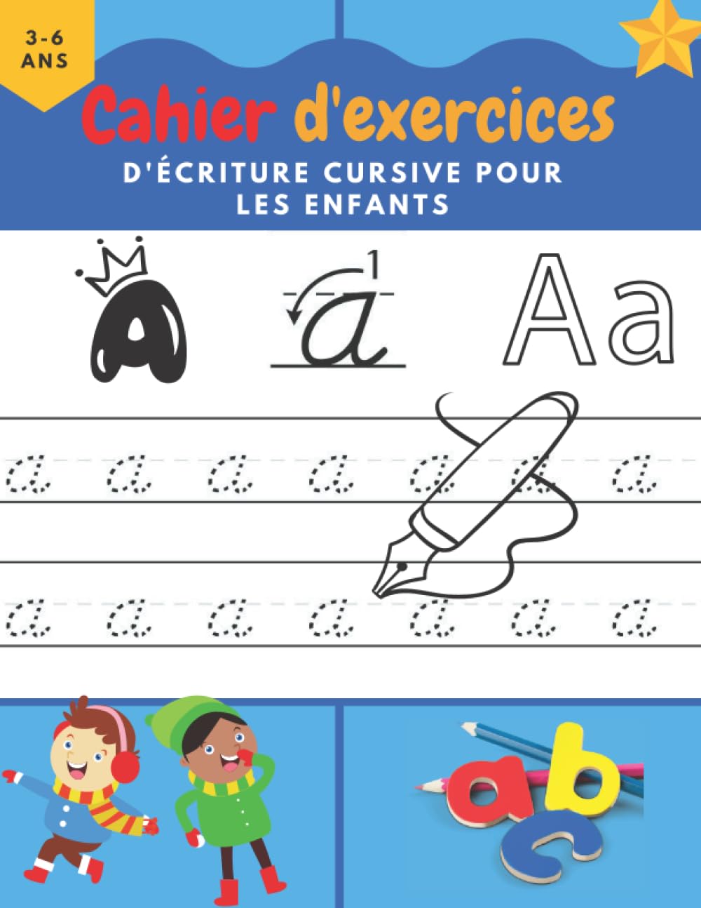 Le cahier d'exercices d'écriture cursive pour les enfants de 3 à 6 ans: Un cahier d'exercices amusant et engageant pour les débutants âgés de 3 à 6 ans. Livre de traçage de lettres cursives.