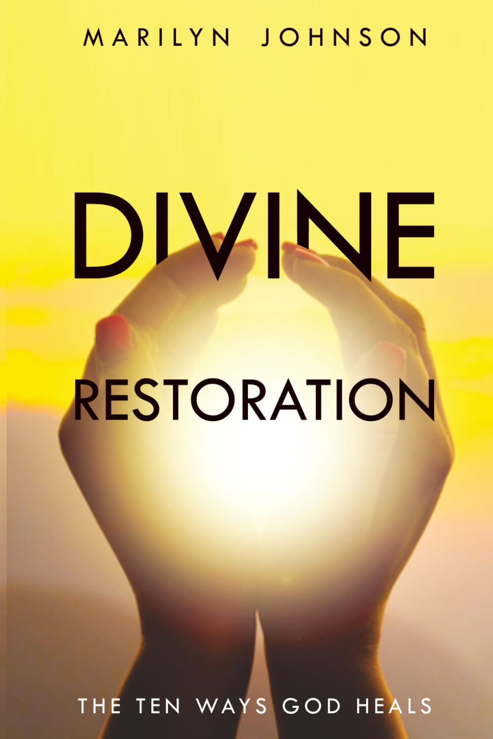 Divine Restoration: The Ten Ways God Heals