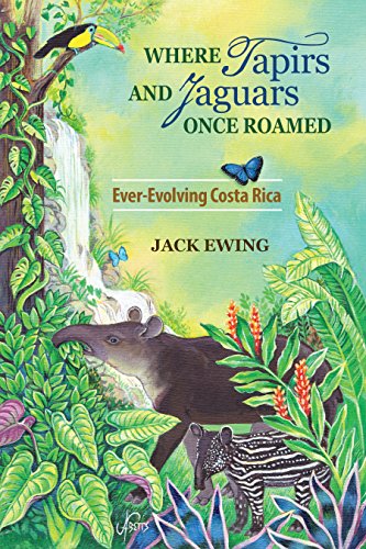 Amazon Com Where Tapirs And Jaguars Once Roamed Ever Evolving Costa Rica Ebook Ewing Jack Kindle Store