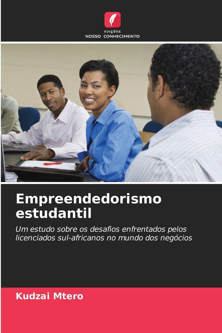 Empreendedorismo estudantil: Um estudo sobre os desafios enfrentados pelos licenciados sul-africanos no mundo dos negócios
