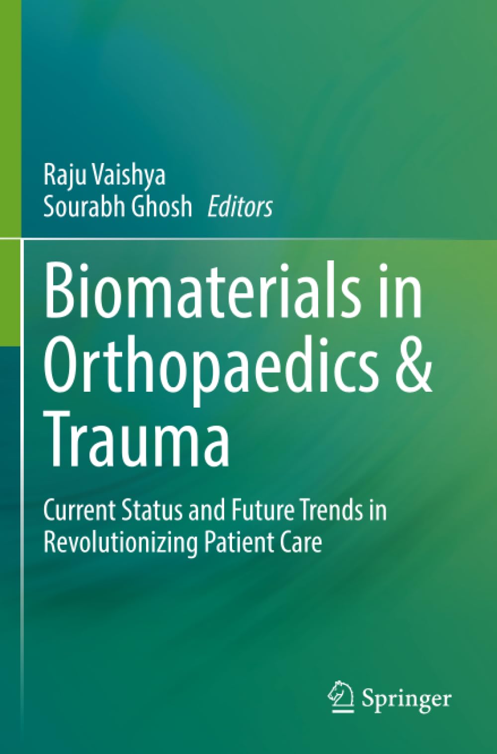 Biomaterials in Orthopaedics & Trauma: Current Status and Future Trends in Revolutionizing Patient Care