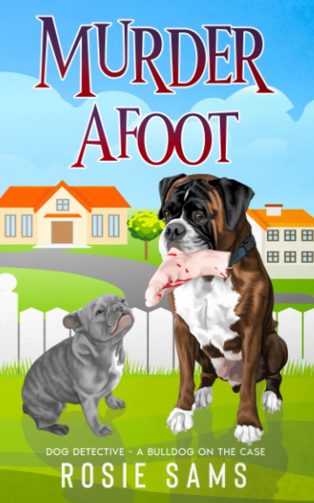 Murder Afoot (Dog Detective - A Bulldog on the Case Cozy Mystery)