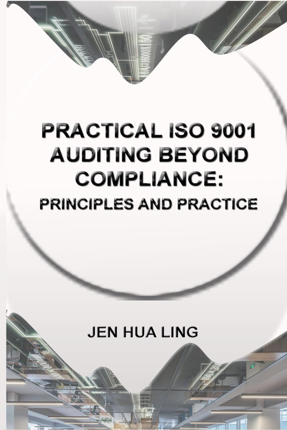PRACTICAL ISO 9001 AUDITING BEYOND COMPLIANCE: PRINCIPLES AND PRACTICE