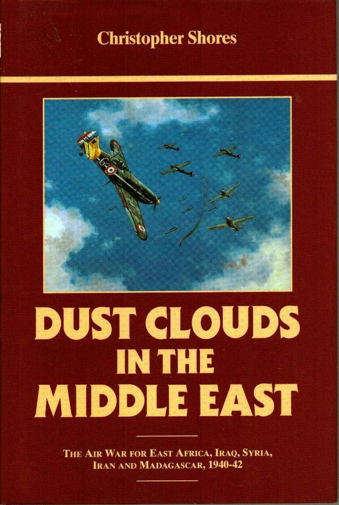 Dust Clouds: Air War for East Africa, Iraq, Syria, Iran and Madagascar, 1940-42