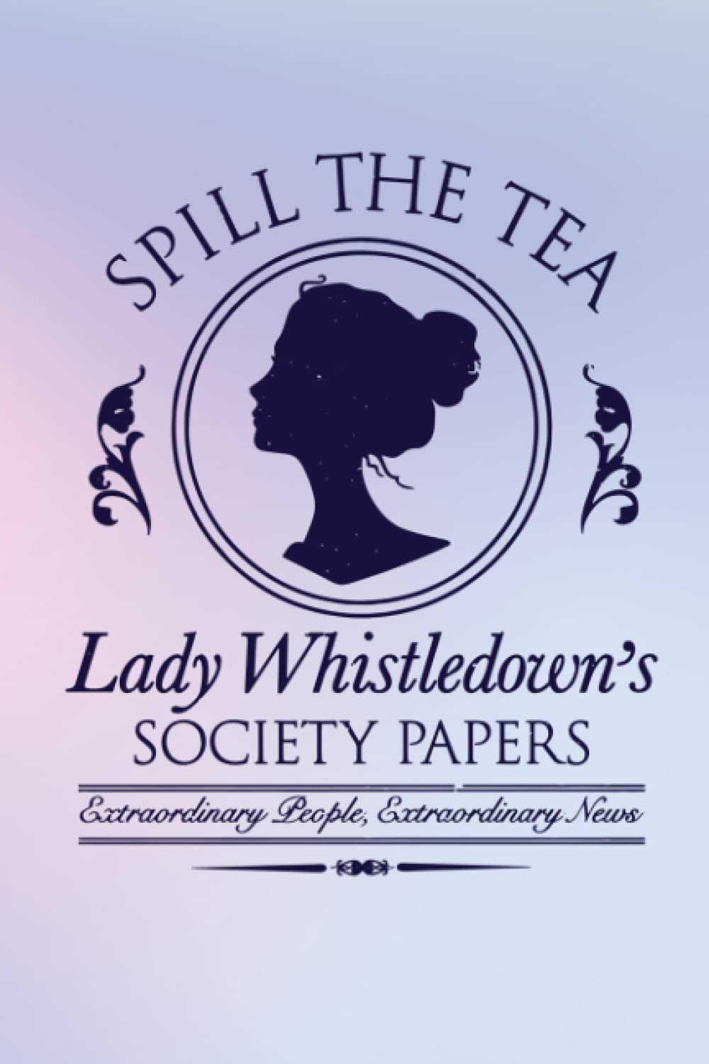 Spill The Tea: Lady Whistledown's Journal