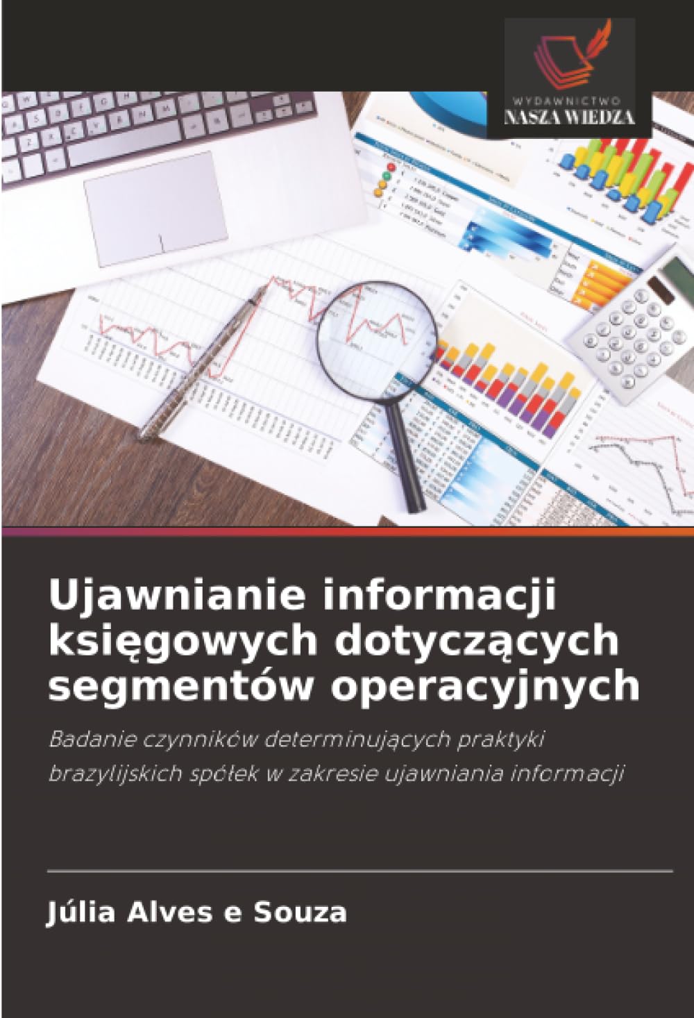 Ujawnianie informacji księgowych dotyczących segmentów operacyjnych: Badanie czynników determinuj¿cych praktyki brazylijskich spó¿ek w zakresie ujawniania informacji