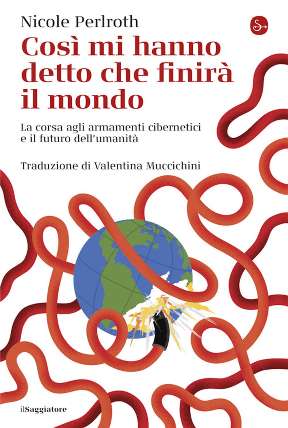 Così Mi Hanno Detto Che Finirà Il Mondo. La Corsa Agli Armamenti Cibernetici E Il Futuro Dell'umanità - 4