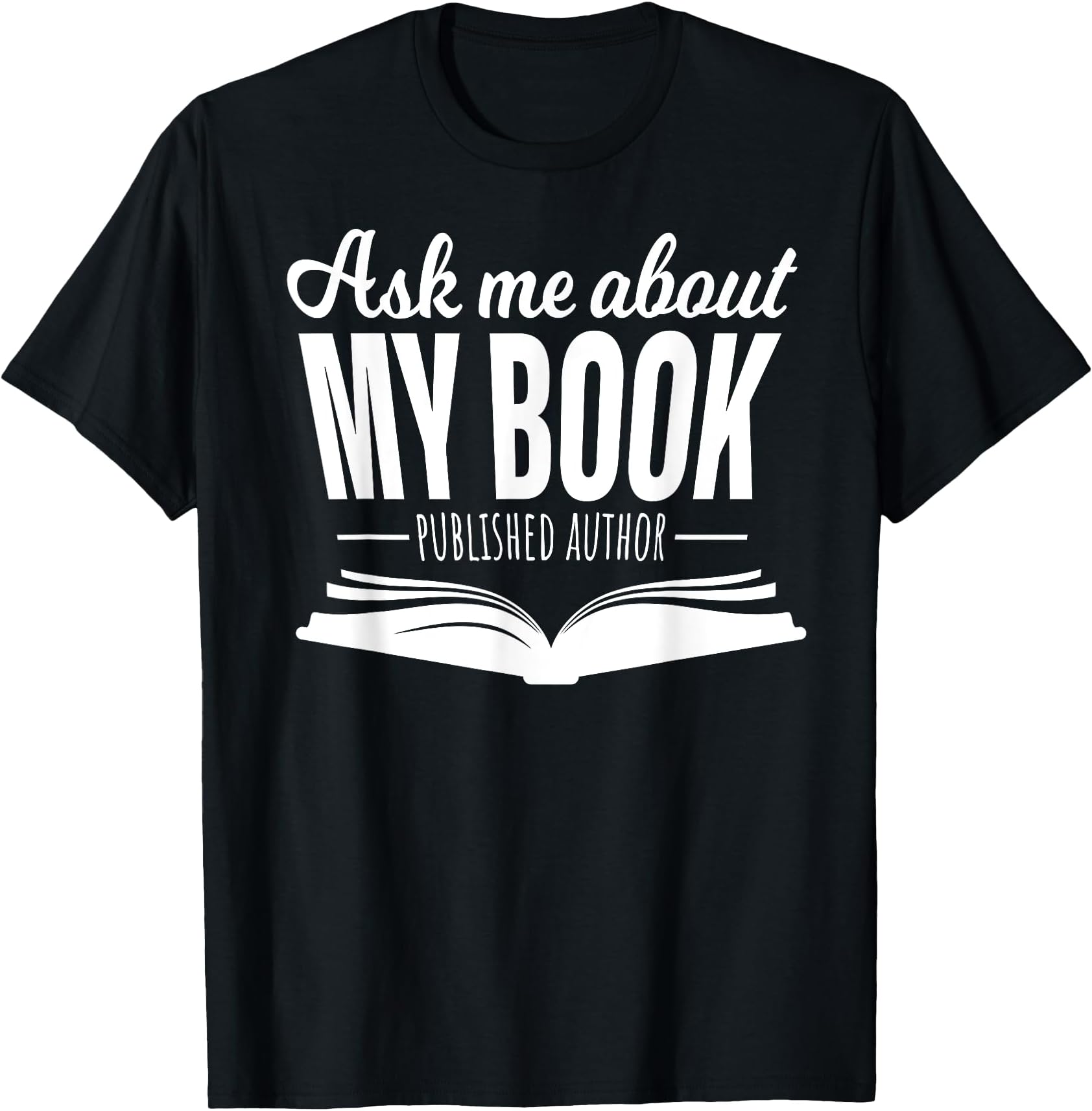 Ask Me About My Book Tshirt Published Author Writer Shirt T-Shirt