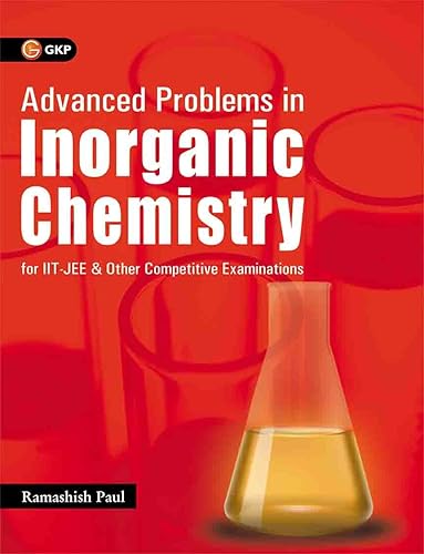Advanced Problems In Inorganic Chemistry For Iit - Jee And Other Competitive Examinations First Edition (english, Paperback, Ramashish Paul)