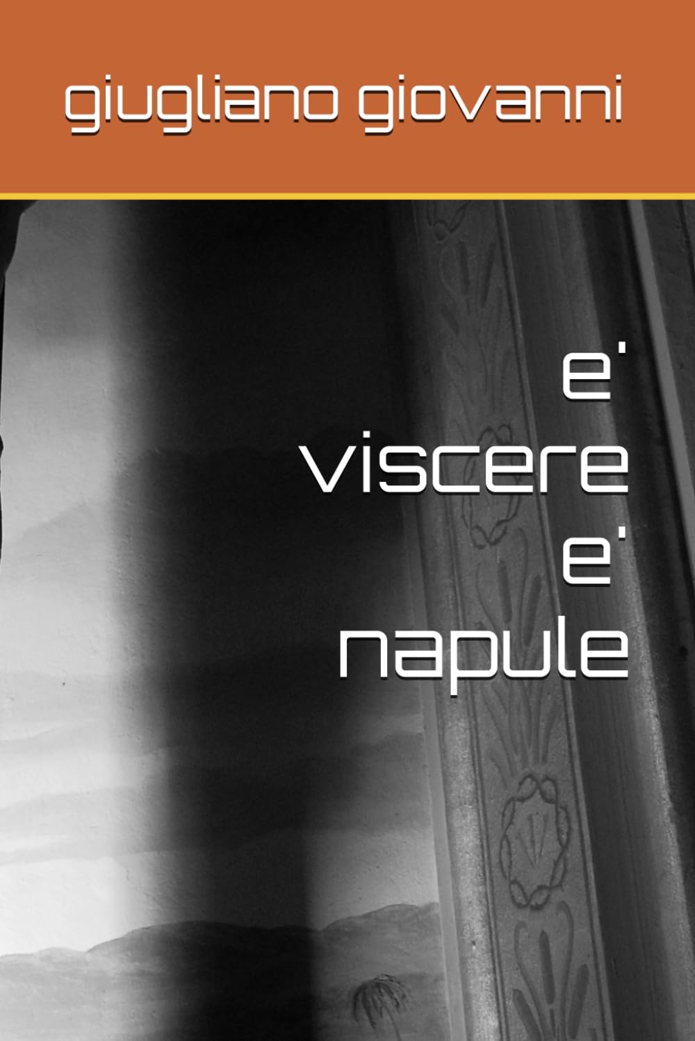 e' viscere e' napule ("SCOLPITO NELL'ONESTA'"-ONESTA' RABBIA SERPENTI-ONESTA' TRADITA RABBIA-RABBIA ORIGINA SERPENTI)