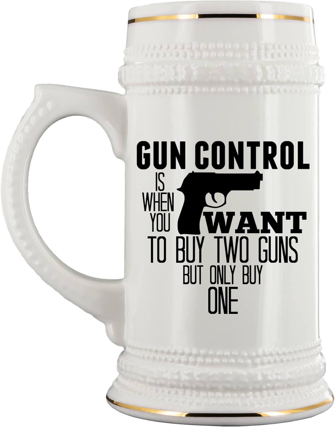 Gun Control Beer Mug for Guns Lover Enthusiast Funny Fathers Day Idea for Dad Husband Grandpa 22 Oz. Ceramic Stein for Men