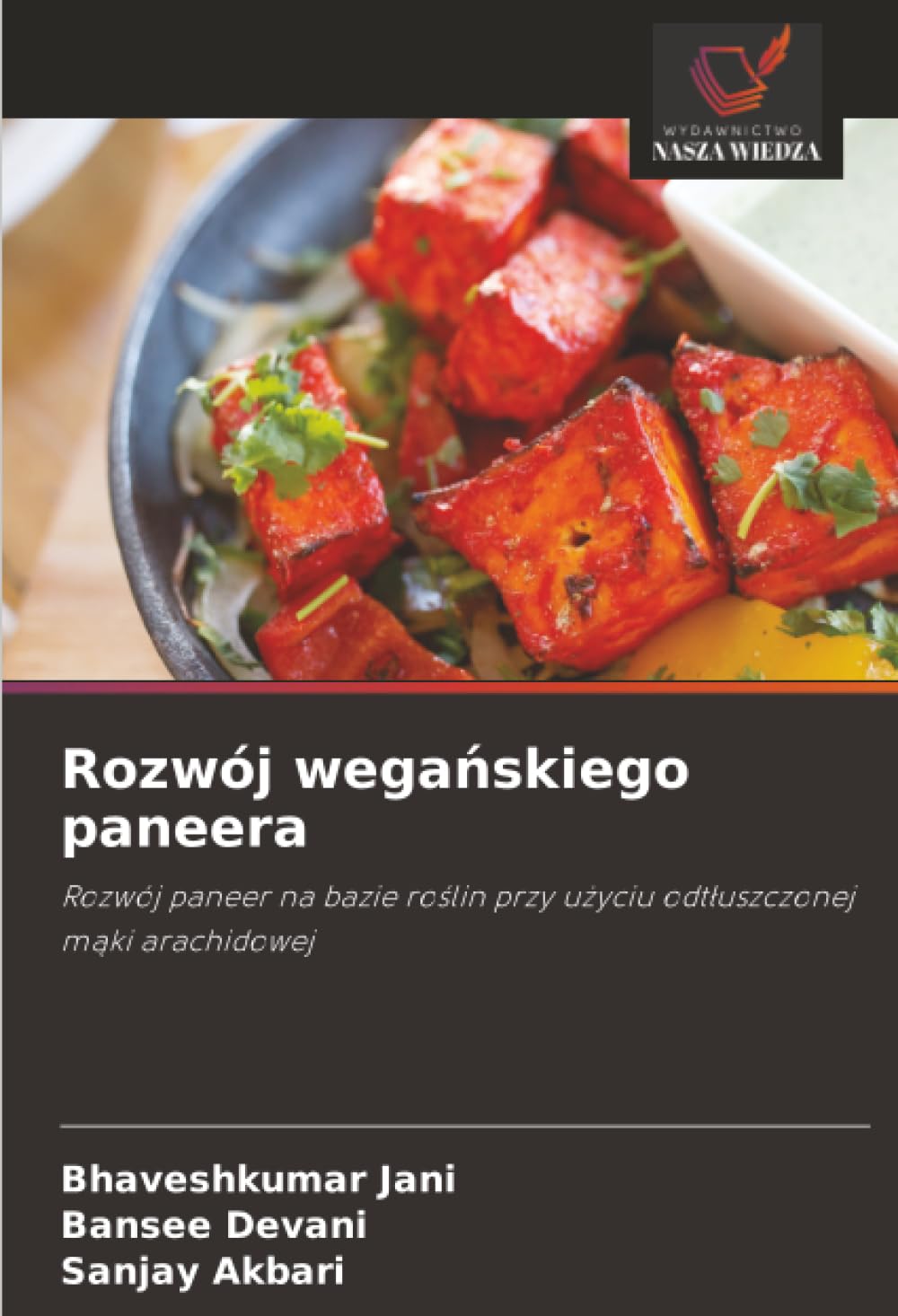 Rozwój wegańskiego paneera: Rozwój paneer na bazie roślin przy użyciu odtłuszczonej mąki arachidowej: Rozwój paneer na bazie ro¿lin przy u¿yciu odt¿uszczonej m¿ki arachidowej