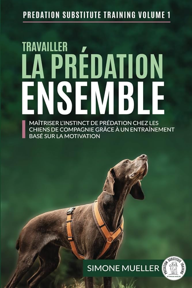 Travailler la prédation ensemble: Maîtriser l’instinct de prédation chez les chiens de famille grâce à un entraînement basé sur la motivation : Mueller, Simone, Kokko, Päivi, Dickson, Lhanna, Garner, Charlotte, Staines, Claire, Téchené, Julia, Boidin, Juliette: Amazon.fr: Livres