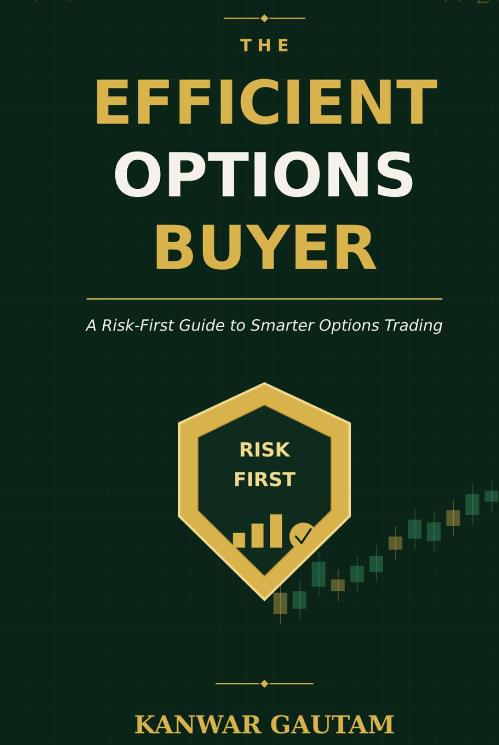 The Efficient Options Buyer: A Practical Guide to Defined-Risk Options Strategies, Debit Spreads, Credit Spreads, and Smarter Risk Management