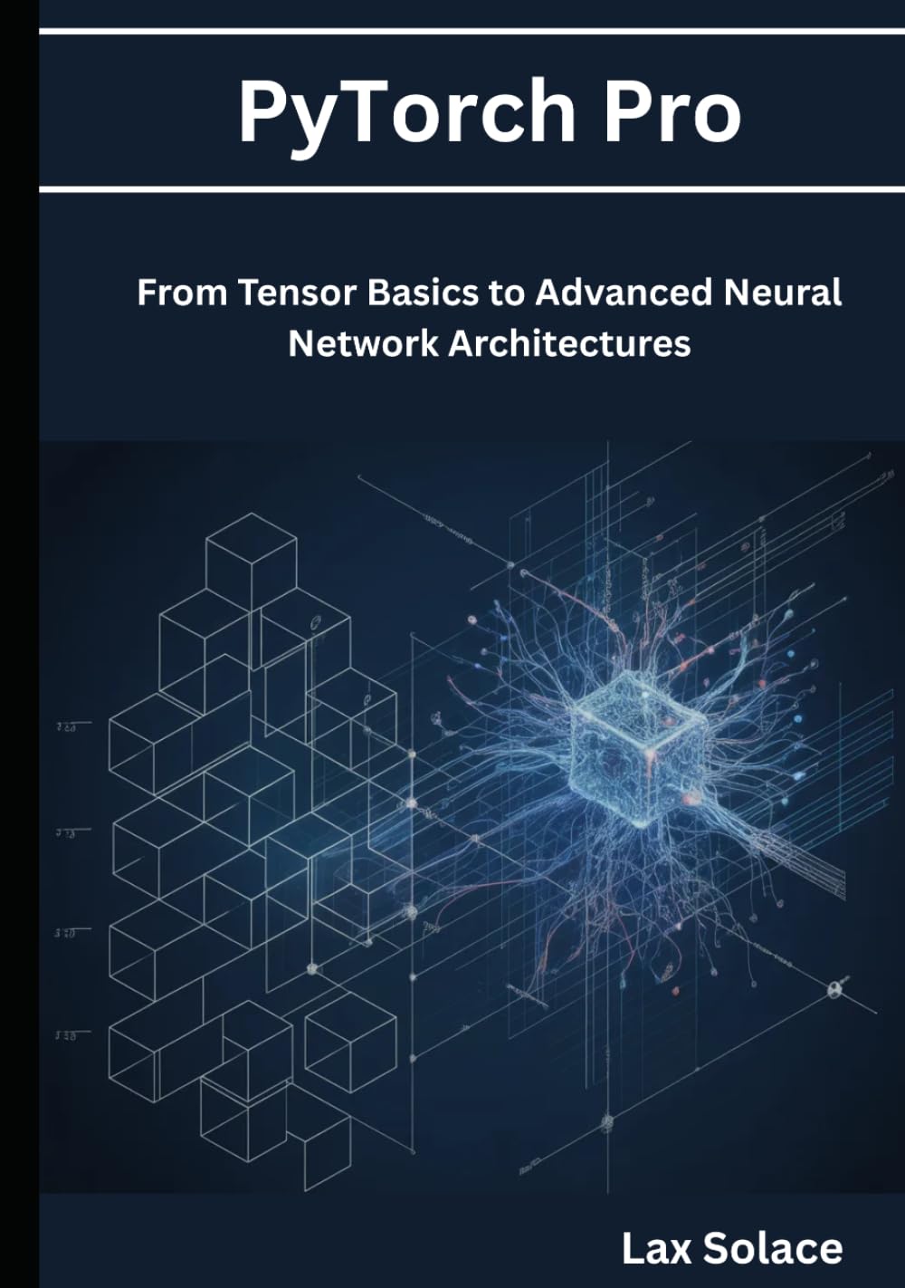 PyTorch Pro: From Tensor Basics to Advanced Neural Network Architectures