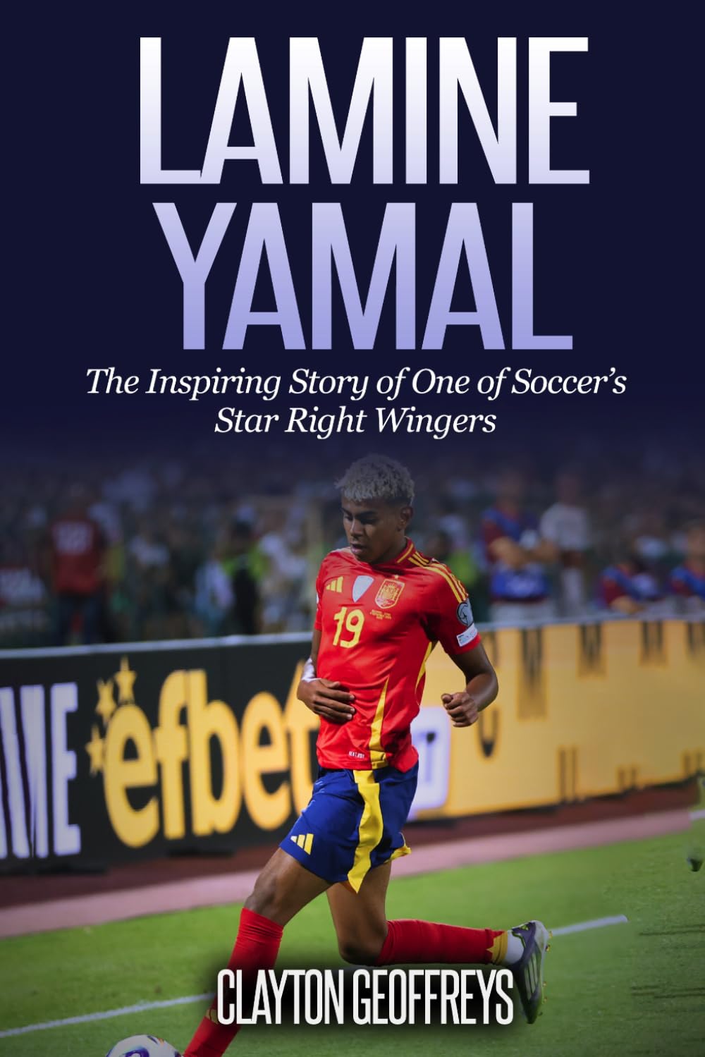 Lamine Yamal: The Inspiring Story of One of Soccer’s Star Right Wingers (Soccer Biography Books)
