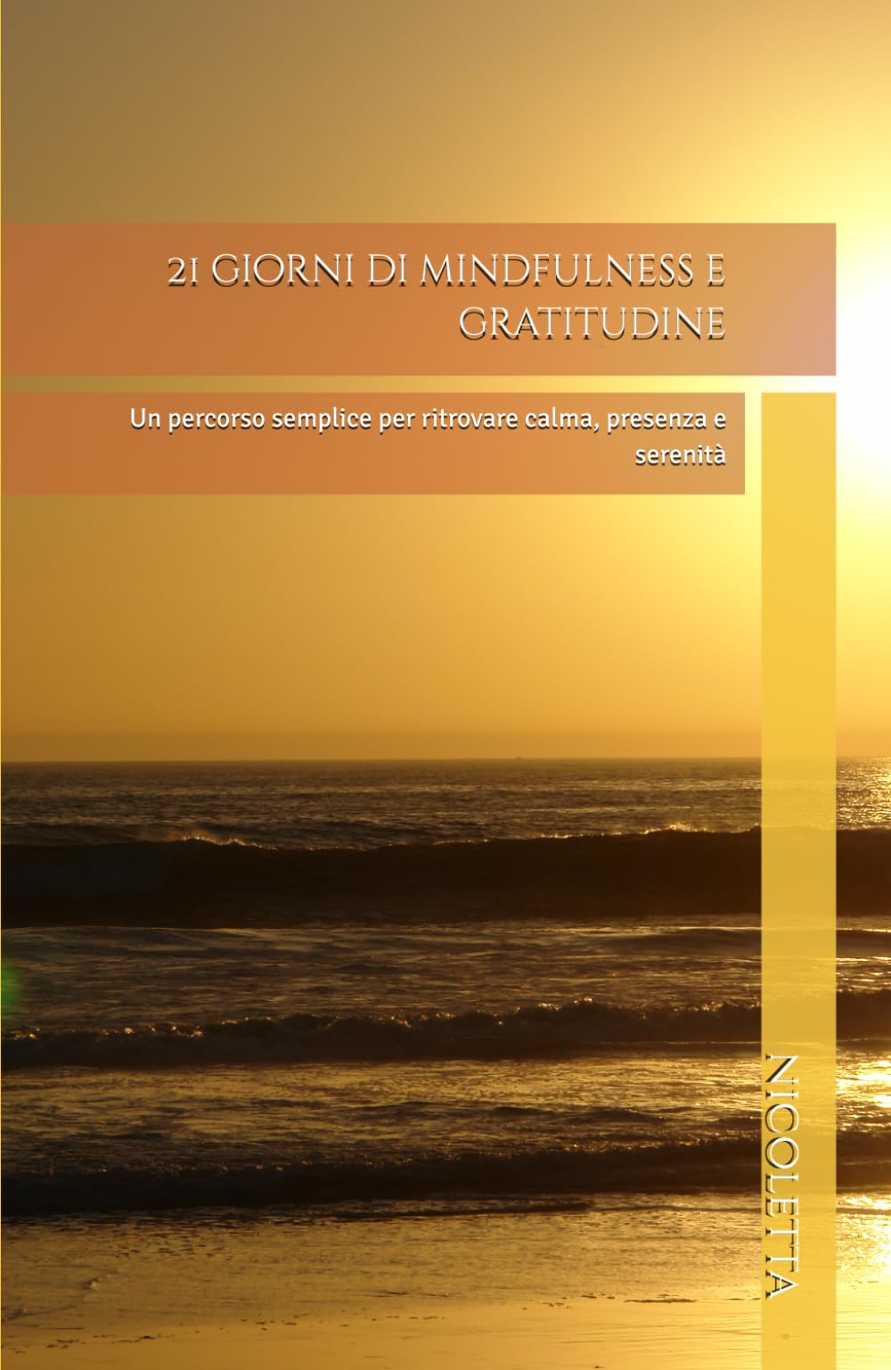 21 giorni di mindfulness e gratitudine: Un percorso semplice per ritrovare calma, presenza e serenità
