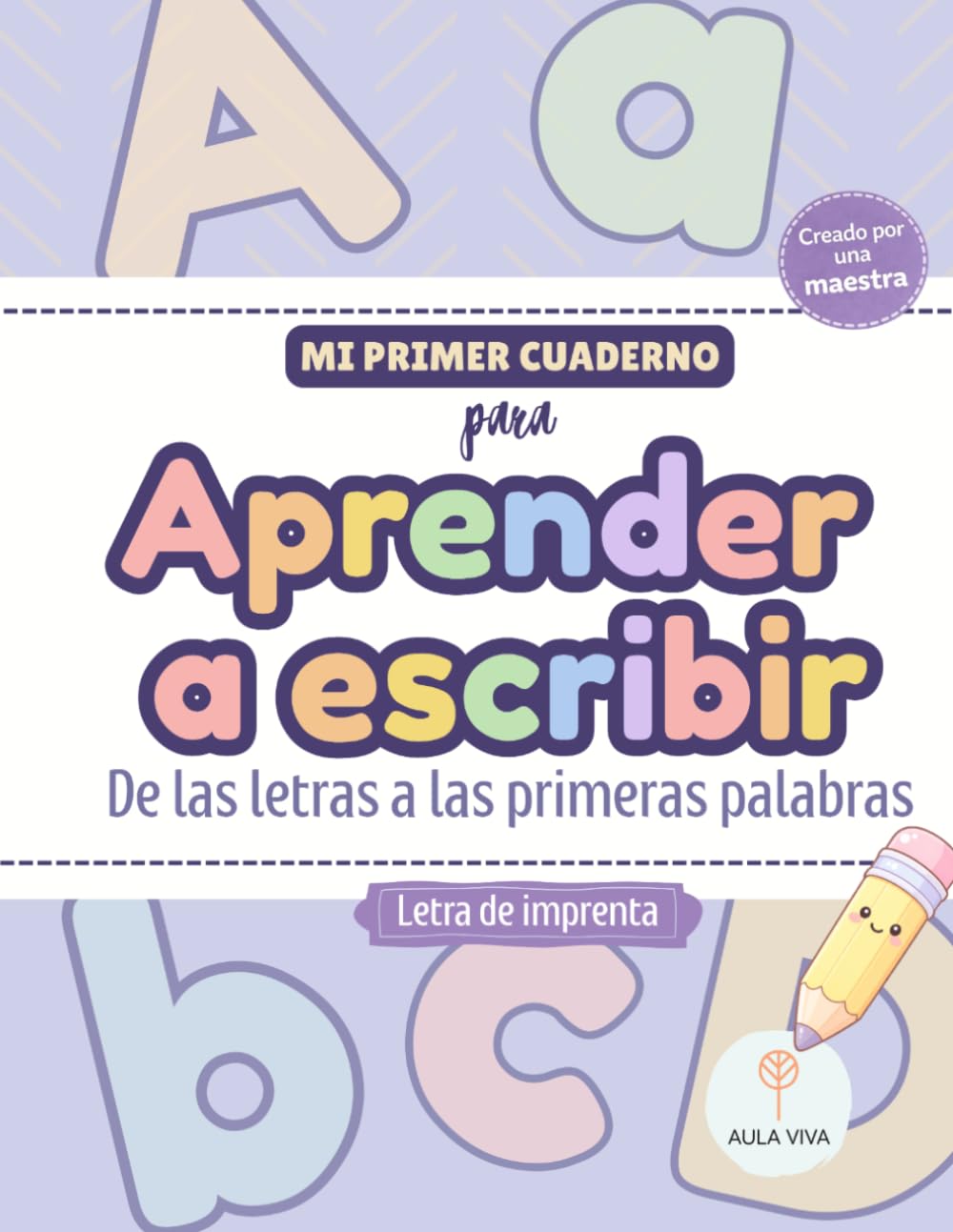 Mi primer cuaderno para aprender a escribir: Letras y palabras con un método claro y progresivo (Aula Viva Escritura Inicial)
