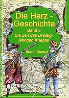 Die Harz - Geschichte 5: Die Zeit des Dreißigjährigen Krieges 3738639896 Book Cover
